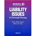 AWHONN Liability Issues in Perinatal Nursing by Donna Miller Rostant and Rebecca F. Cady