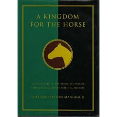 A Kingdom for the Horse : The Legacy of R.A. Alexander and Woodburn Farms
