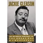 Jackie Gleason: An Intimate Portrait of the Great One book cover