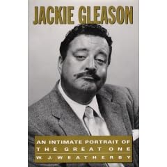 Jackie Gleason: An Intimate Portrait of the Great One