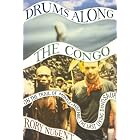 DRUMS ALONG THE CONGO PA by Rory Nugent