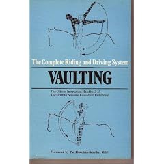Vaulting: The Official Handbook of the German National Equestrian Federation (Complete Riding and Driving System, Book 3)