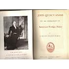 John Quincy Adams And The Foundations Of American Foreign Policy by Samuel Flag Bemis