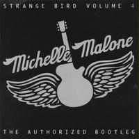  4 Strange Bird Authorized Bootleg by Michelle Malone (Audio CD - 2003)