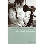 The Cinema of Emir Kusturica: Notes from the Underground (Directors' Cuts) book cover