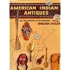 American Indian Antiques: Arts and Artifacts of the Northeast by Virginia Vidler