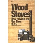 Wood Stoves: How to Make and Use Them by Wood Stove Books
