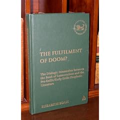 The Fulfillment of Doom?: The Dialogic Interaction Between the Book of Lamentations And the Pre-Exilic/Early Exilic Prophetic Literature (The Library of Hebrew Bible/Old Testament Studies)