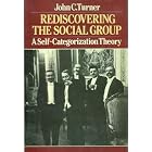 Rediscovering the Social Group: A Self-Categorization Theory by John C. Turner