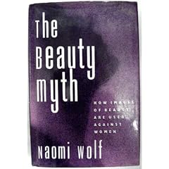 The Beauty Myth: How Images of Female Beauty Are Used Against Women