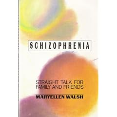 Schizophrenia: Straight Talk for Family and Friends