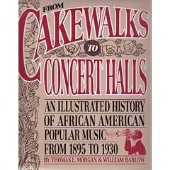 From Cakewalks to Concert Halls: An Illustrated History of African American Popular Music from 1895 to 1930
