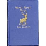 What's Mine's Mine (George Macdonald Original Works) book cover