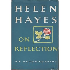 Helen Hayes:  On Reflection, An Autobiography