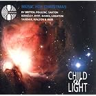 Child of Light: Music for Christmas - including Britten: A Ceremony of Carols Poulenc:... by  Lennox Berkeley, Benjamin Britten, John Byrt, Peter Maxwell Davies, and Kenneth Leighton 