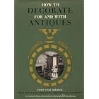 How to Decorate for and with Antiques by 
