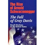 The Rise of Arnold Schwarzenegger the Fall of Gray Davis (Recall Elections In the United States) book cover