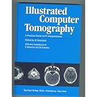Illustrated Computer Tomography: A Practical Guide to Ct Interpretations by Shinji Takahashi
