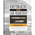 Knifemakers of Old San Francisco by Bernard R. Levine