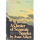  A Cluster of Separate Sparks.  by Joan Aiken