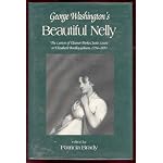 George Washington's Beautiful Nelly: The Letters of Eleanor Parke Curtis Lewis to Elizabeth Bordley Gibson, 1794-1851 (Women's Diaries and Letters of the South) book cover