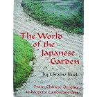 The World of the Japanese Garden: From Chinese Origins to Modern Landscape Art by  Loraine E. Kuck