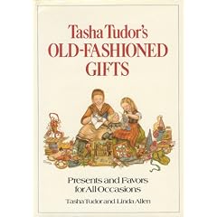 Tasha Tudor's Old-Fashioned Gifts: Presents and Favors for All Occasions