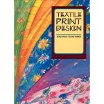 Textile Print Design: A How-To-Do-It Book of Surface Design (F.I.T. Collection) book cover