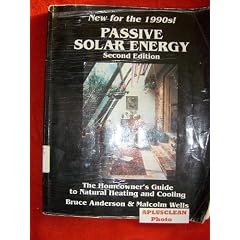 Passive Solar Energy: The Homeowner's Guide to Natural Heating and Cooling