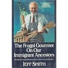 The Frugal Gourmet on Our Immigrant Ancestors: Recipes You Should Have Gotten from Your... by  Jeff Smith