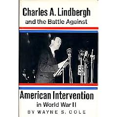 Charles A.Lindbergh and the Battle Against Intervention in World War II