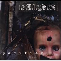 Pacifier by Nothingface