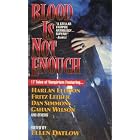 Blood Is Not Enough by Ellen Datlow, Fritz Leiber, Dan Simmons, and Scott Baker