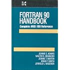 Fortran 90 Handbook: Complete Ansi Iso Reference (Computing That... by Jeanne C. Adams, Walter S. Brainerd, and Jeanne T. Martin