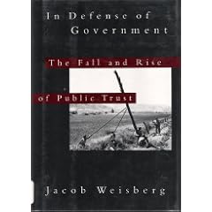 IN DEFENSE OF GOVERNMENT: The Fall and Rise of Public Trust