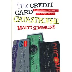 The Credit Card Catastrophe: The 20th Century Phenomenon That Changed the World
