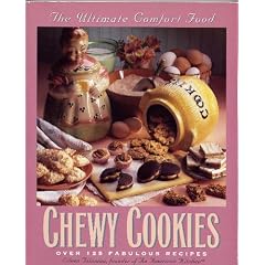 Chewy Cookies: The Ultimate Comfort Food - Over 125 Fabulous Recipes