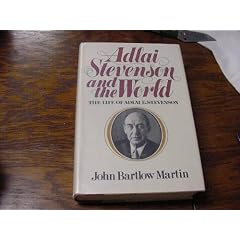Adlai Stevenson and the World: The Life of Adlai E. Stevenson