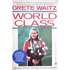 Click here to buy World Class: A Champion Runner Reveals What Makes Her Run, With Advice and Inspiration for... by  Grete Waitz and Gloria Averbuch.