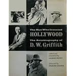 The man who invented Hollywood;: The autobiography of D. W. Griffith book cover