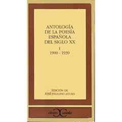 Antologia de la poesia espanola del siglo XX. Vol. 1. 1900-1939 (Clasicos Castalia) (Spanish Edition)
