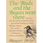Click here to buy The Birds and the Beasts were There: The Joys and Adventures of Bird Watching and Animal Feeding in a Santa Barbara... by  Margaret Millar.