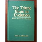 The Triune Brain in Evolution: Role in Paleocerebral Functions by P.D. MacLean