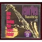 Tenor Men - Titans of the Sax - Rare Sessions First Time1st Time on Cd by  Stan Getz, Coleman Hawkins, Don Byas, Ben Webster, and Charlie Ventura 