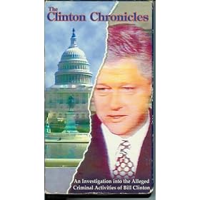 The Clinton Chronicles: An Investigation Into The Alleged Criminal Activities Of Bill Clinton