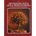 Decorating with Silk and Dried Flowers by 