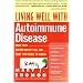 Living Well with Autoimmune Disease: What Your Doctor Doesn't Tell You...That You Need to Know
