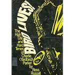 Bird Lives ! The High Life and Hard Times of Charlie (Yardbird) Parker book cover