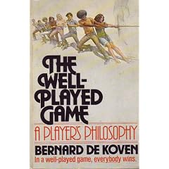 The well-played game: A player's philosophy