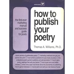 How to Publish Your Poetry: The First-Ever Marketing Manual and Success Guide for Poets